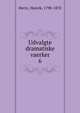 Udvalgte dramatiske vaerker. 6, Hertz, Henrik, 1798-1870 
