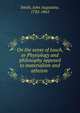 On the sense of touch, or Physiology and philosophy opposed to materialism and atheism ., Smith, John Augustine, 1782-1865 