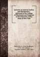 Lectures on materia medica and therapeutics : delivered in the College of Physicians and Surgeons of the University of the State of New York, Beck, John B. (John Brodhead), 1794-1851,Gilman, Chandler Robbins, 1802-1865 