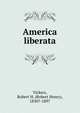 America liberata, Vickers, Robert H. (Robert Henry), 1830?-1897 