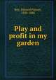 Play and profit in my garden, Roe Edward Payson 