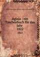 Aglaja : ein Taschenbuch fr das Jahr . 1822, Duke University. Library. Jantz Collection III 