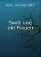 Swift und die Frauen, Gloor, Gertrud, 1887- 