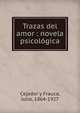 Trazas del amor : novela psicol?gica, Cejador y Frauca, Julio, 1864-1927 