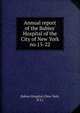 Annual report of the Babies` Hospital of the City of New York. no.15-22, Babies Hospital (New York, N.Y.) 