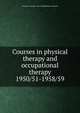 Courses in physical therapy and occupational therapy. 1950/51-1958/59, Columbia University. Dept. of Rehabilitation Medicine 