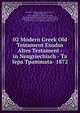02 Modern Greek Old Testament Exodus Altes Testament - in Neugriechisch - Ta Iepa Tpammata- 1872, Ephesian Church, Apostles, Early Church, Gamla testamentet, Gamla testamentet i modern grekiska, Altes gamla patriarkerna testamente, judiska f?¤der, grekiska ekonomin, Grekland profetia, judisk religion, judisk historia och tradition, judiska Tor 