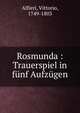 Rosmunda : Trauerspiel in f?nf Aufz?gen, Alfieri, Vittorio, 1749-1803 