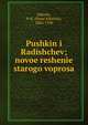 Pushkin i Radishchev; novoe reshenie starogo voprosa, Sakulin, P. N. (Pavel Nikitich), 1868-1930 