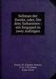 Soliman der Zweite, oder, Die drey Sultaninen : ein Singspiel in zwey Aufz?gen, Favart, M. (Charles-Simon), 1710-1792,Huber, Franz Xaver 