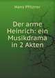 Der arme Heinrich: ein Musikdrama in 2 Akten, Hans Pfitzner 