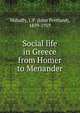 Social life in Greece from Homer to Menander, Mahaffy, John Pentland, Sir, 1839-1919 