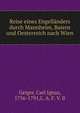 Reise eines Engellanders durch Mannheim, Baiern und Oesterreich nach Wien, Geiger, Carl Ignaz, 1756-1791,L. A. F. V. B 