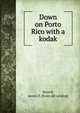 Down on Porto Rico with a kodak, Dewell, James D. [from old catalog] 