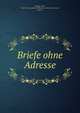 Briefe ohne Adresse, G?rgey, Art?r, 1818-1916,Juridisch-Politischer Leseverein (Vienna, Austria) 