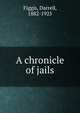 A chronicle of jails, Figgis Darrell 
