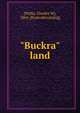 "Buckra" land, [Willis, Charles W], 1864- [from old catalog] 