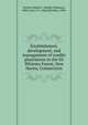 Establishment, development, and management of conifer plantations in the Eli Whitney Forest, New Haven, Connecticut, Hawley, Ralph C. (Ralph Chipman), 1880-,Lutz, H. J. (Harold John), 1900- 