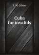 Cuba for invalids, R. W. Gibbes 