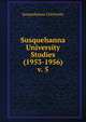 Susquehanna University Studies (1953-1956). v. 5, Susquehanna University 