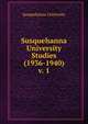 Susquehanna University Studies (1936-1940). v. 1, Susquehanna University 