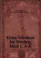 Kirke-leksikon for Norden, bind 1, A-E, udg. dr.theol., biskop Frederik Nielsen 