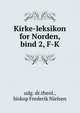 Kirke-leksikon for Norden, bind 2, F-K, udg. dr.theol., biskop Frederik Nielsen 