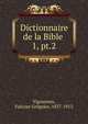 Dictionnaire de la Bible .. 1, pt.2, Vigouroux, Fulcran Gr?goire, 1837-1915 