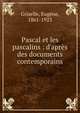 Pascal et les pascalins : d'apr?s des documents contemporains, Griselle, Eug?ne, 1861-1923 