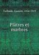Platres et marbres, Tailhade, Laurent, 1854-1919 
