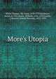 More's Utopia, More, Thomas, Sir, Saint, 1478-1535,Robinson, Ralph, b. 1521,Roper, William, 1496-1578,Lumby, J. Rawson (Joseph Rawson), 1831-1895 