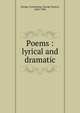 Poems : lyrical and dramatic, Savage-Armstrong, George Francis, 1845-1906 