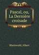 Pascal, ou, La Derniere croisade, Rheinwald, Albert 