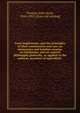 Farm implements, and the principles of their construction and use; an elementary and familiar treatise on mechanics, and on natural philosophy generally, as applied to the ordinary practices of agriculture, Thomas, John Jacob, 1810-1895. [from old catalog] 