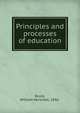 Principles and processes of education, Bruce, William Herschel, 1856- 