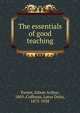 The essentials of good teaching, Turner, Edwin Arthur, 1869-,Coffman, Lotus Delta, 1875-1938 