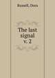 The last signal. v. 2, Russell, Dora 