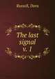 The last signal. v. 1, Russell, Dora 