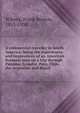 A commercial traveller in South America; being the experiences and impressions of an American business man on a trip through Panama, Ecuador, Peru, Chile, the Argentine and Brazil, Wiborg, Frank Bestow, 1855-1930 