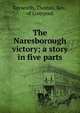 The Naresborough victory; a story in five parts, Keyworth, Thomas, Rev., of Liverpool 