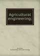 Agricultural engineering;, Davidson, Jay Brownlee. [from old catalog] 