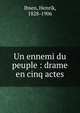 Un ennemi du peuple : drame en cinq actes, Henrik Ibsen 