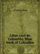 Libro azul de Colombia. Blue book of Colombia, J. Posada Callejas 