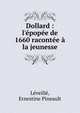 Dollard : l'?pop?e de 1660 racont?e ? la jeunesse, L?veill?, Ernestine Pineault 