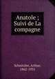 Anatole ; Suivi de La compagne, Schnitzler, Arthur, 1862-1931 