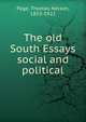 The old South Essays social and political, Page, Thomas Nelson, 1853-1922 