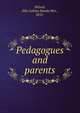 Pedagogues and parents, Wilson, Ella Calista Handy Mrs., 1851- 