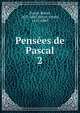 Penses de Pascal. 2, Blaise Pascal 