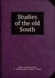 Studies of the old South, Battle, George Gordon, b. 1868,Hampden-Sydney College 