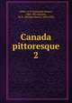 Canada pittoresque. 2, Willis, N. P. (Nathaniel Parker), 1806-1867,Bartlett, W. H. (William Henry), 1809-1854 